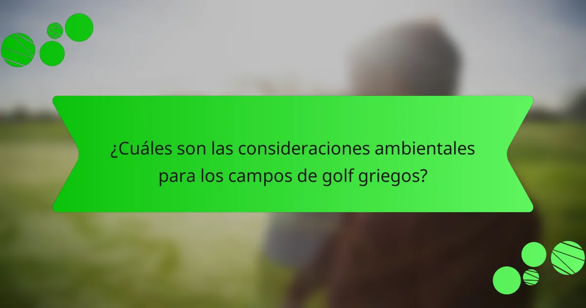 ¿Cuáles son las consideraciones ambientales para los campos de golf griegos?