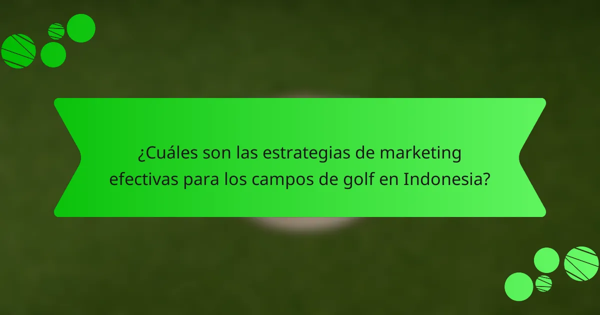 ¿Cuáles son las estrategias de marketing efectivas para los campos de golf en Indonesia?