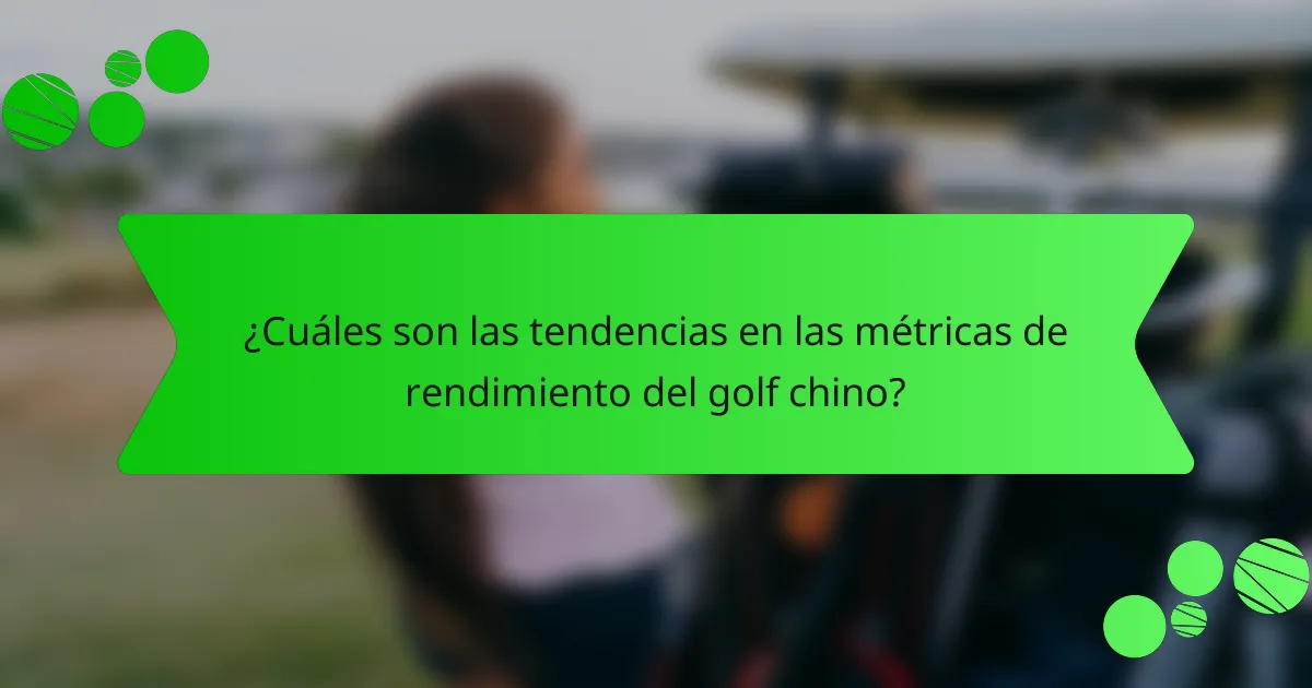 ¿Cuáles son las tendencias en las métricas de rendimiento del golf chino?