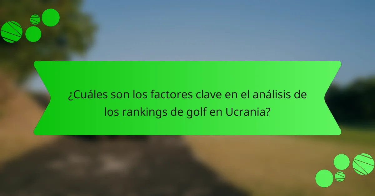 ¿Cuáles son los factores clave en el análisis de los rankings de golf en Ucrania?