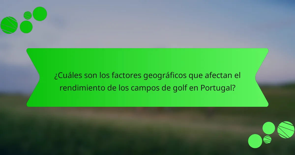 ¿Cuáles son los factores geográficos que afectan el rendimiento de los campos de golf en Portugal?