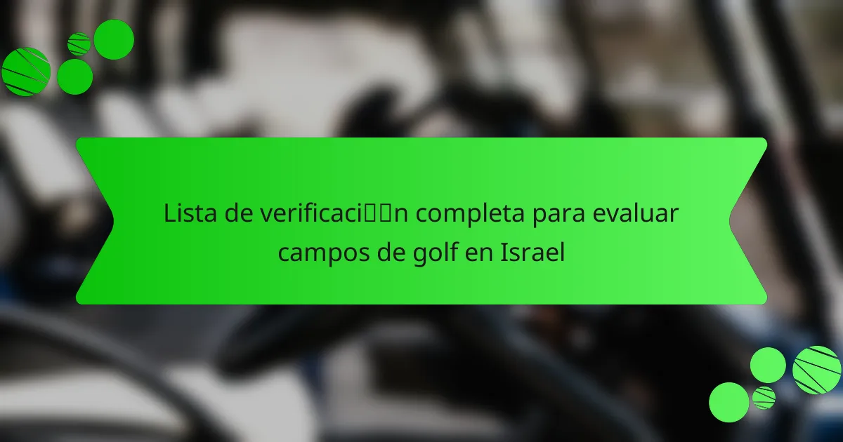 Lista de verificación completa para evaluar campos de golf en Israel