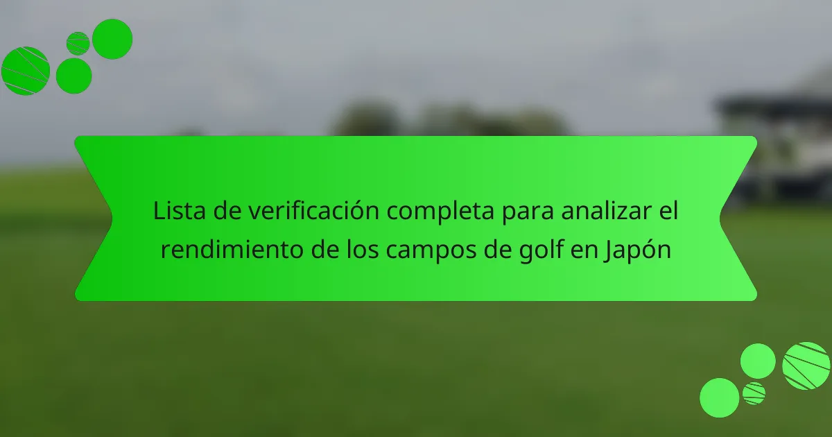 Lista de verificación completa para analizar el rendimiento de los campos de golf en Japón