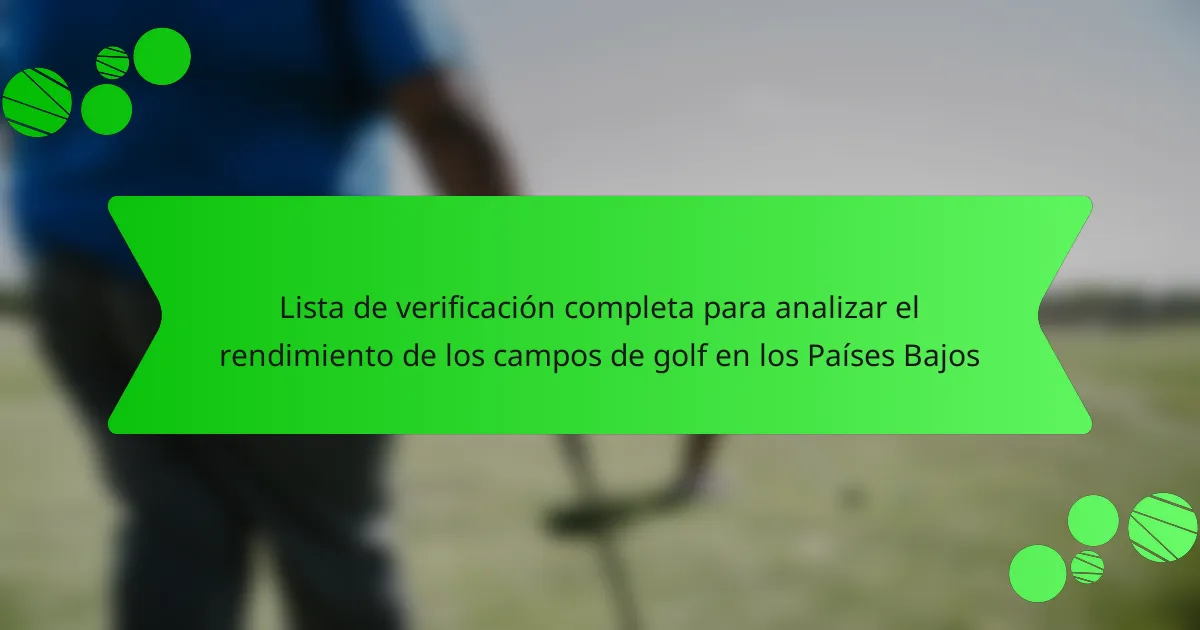 Lista de verificación completa para analizar el rendimiento de los campos de golf en los Países Bajos