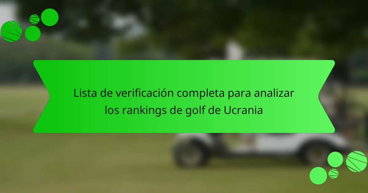 Lista de verificación completa para analizar los rankings de golf de Ucrania