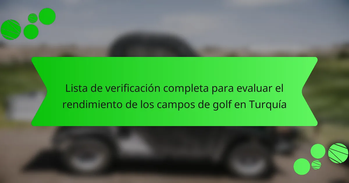 Lista de verificación completa para evaluar el rendimiento de los campos de golf en Turquía