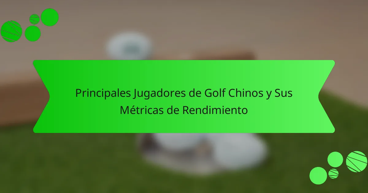 Principales Jugadores de Golf Chinos y Sus Métricas de Rendimiento