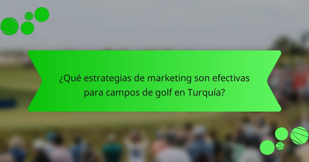¿Qué estrategias de marketing son efectivas para campos de golf en Turquía?