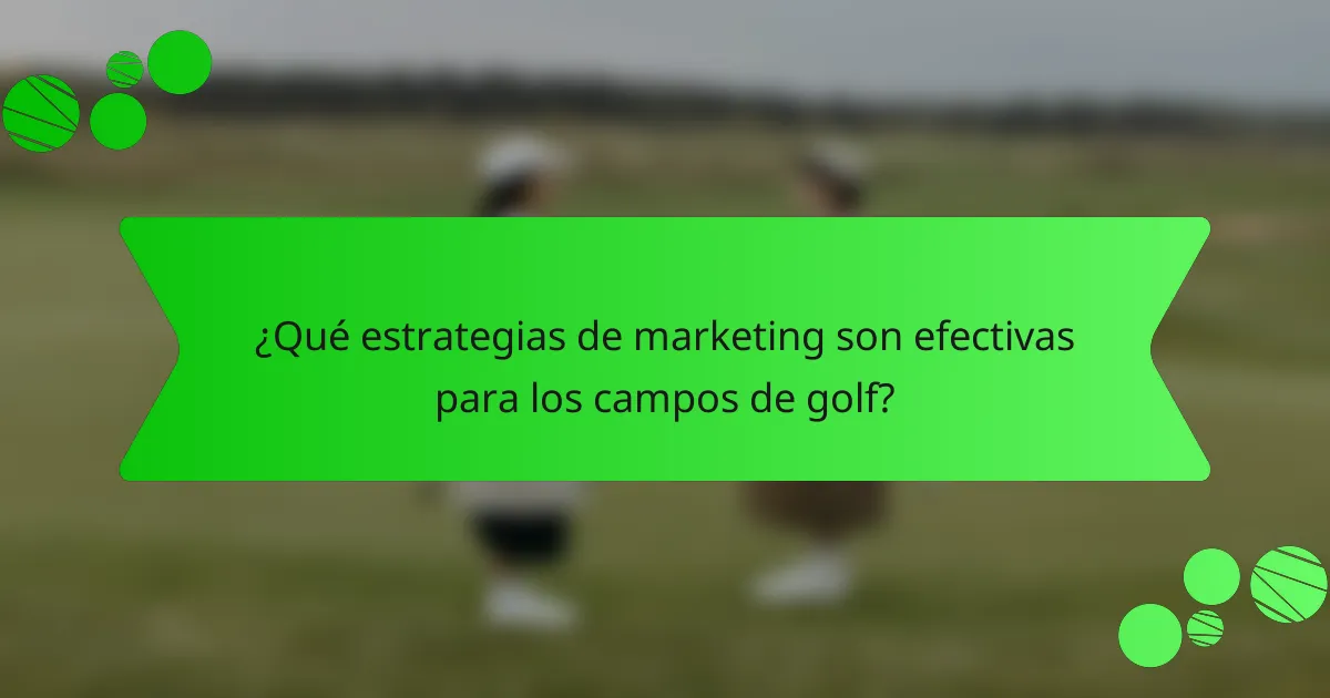 ¿Qué estrategias de marketing son efectivas para los campos de golf?