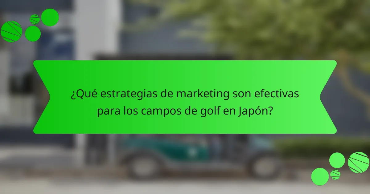 ¿Qué estrategias de marketing son efectivas para los campos de golf en Japón?