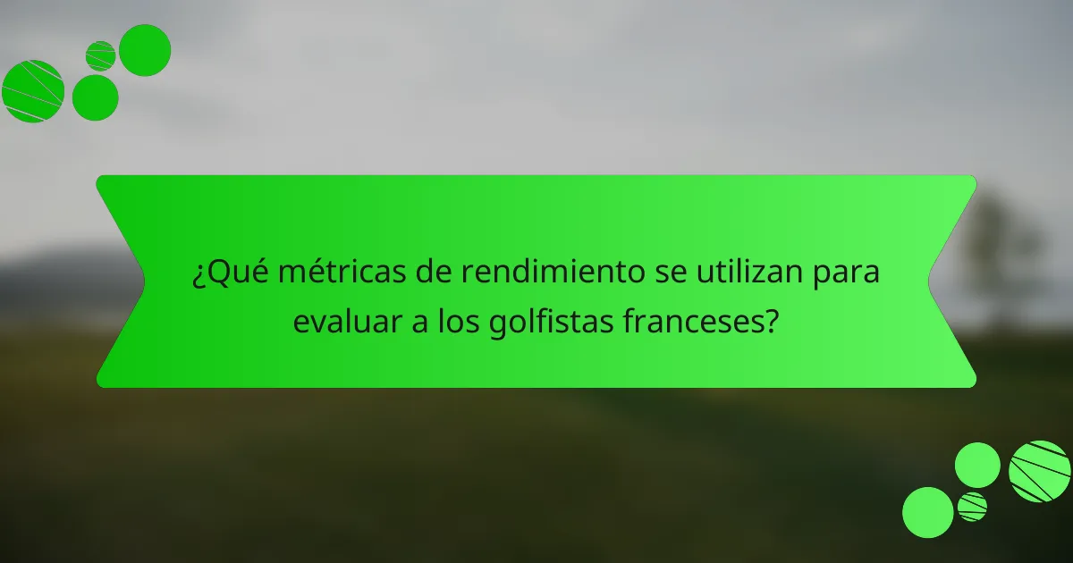 ¿Qué métricas de rendimiento se utilizan para evaluar a los golfistas franceses?