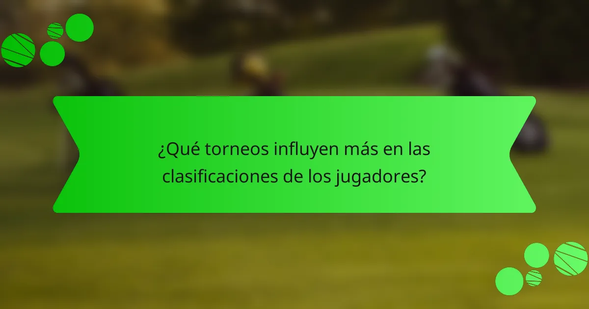 ¿Qué torneos influyen más en las clasificaciones de los jugadores?