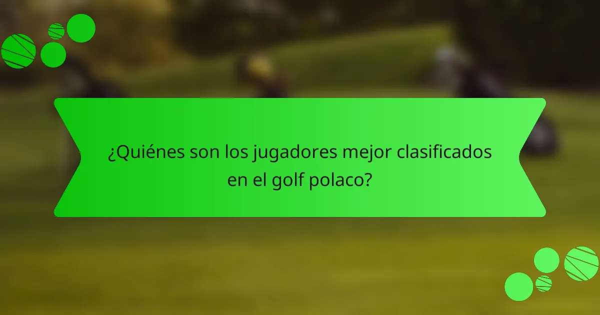 ¿Quiénes son los jugadores mejor clasificados en el golf polaco?
